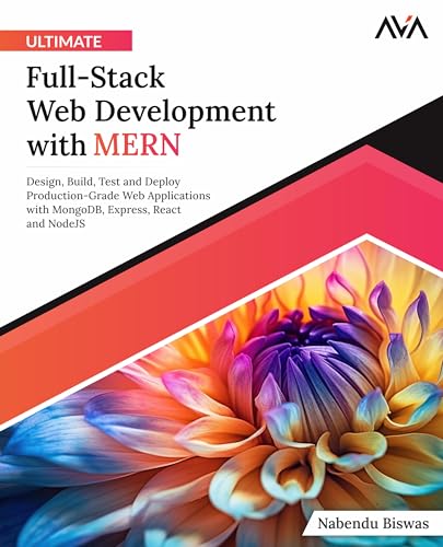 Ultimate Full-Stack Web Development with MERN: Design, Build, Test and Deploy Production-Grade Web Applications with MongoDB, Express, React and NodeJS (English Edition) von Orange Education Pvt Ltd