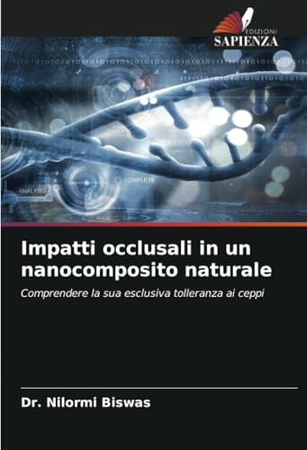 Impatti occlusali in un nanocomposito naturale: Comprendere la sua esclusiva tolleranza ai ceppi von Edizioni Sapienza