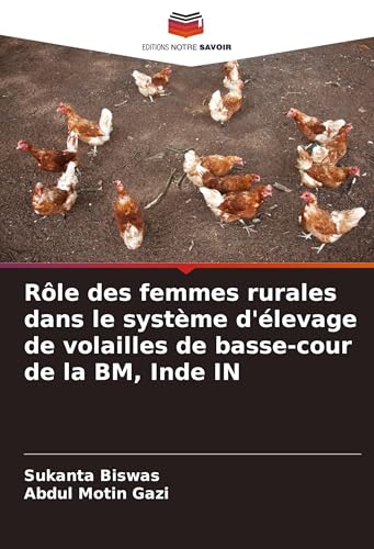 Rôle des femmes rurales dans le système d'élevage de volailles de basse-cour de la BM, Inde IN von Editions Notre Savoir