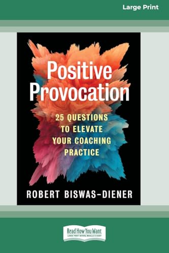 Positive Provocation: 25 Questions to Elevate Your Coaching Practice (16pt Large Print Format) von ReadHowYouWant