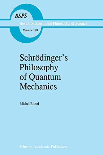 Schrödinger's Philosophy of Quantum Mechanics (Boston Studies in the Philosophy and History of Science) (Boston Studies in the Philosophy and History of Science, 188, Band 188)