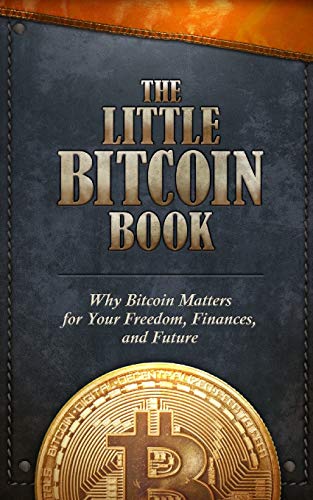 The Little Bitcoin Book: Why Bitcoin Matters for Your Freedom, Finances, and Future von Whispering Candle