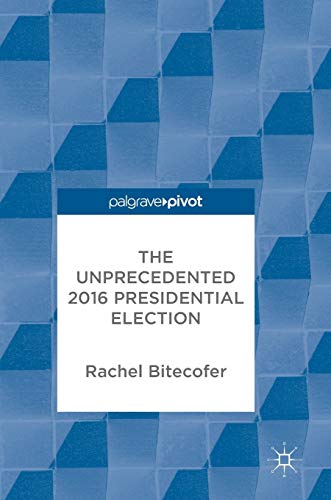 The Unprecedented 2016 Presidential Election von MACMILLAN