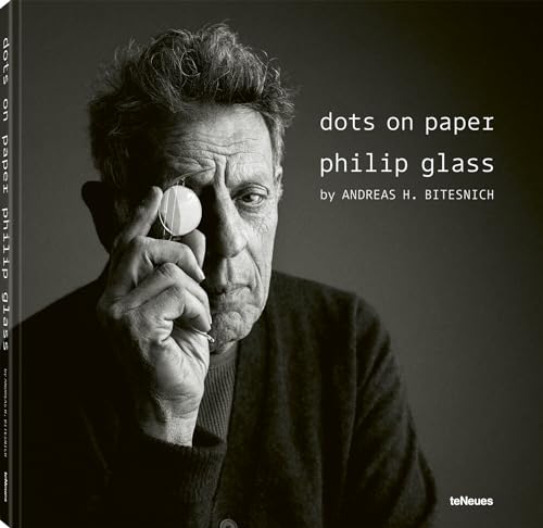 dots on paper: Philip Glass by Andreas H. Bitesnich von teNeues Verlag GmbH