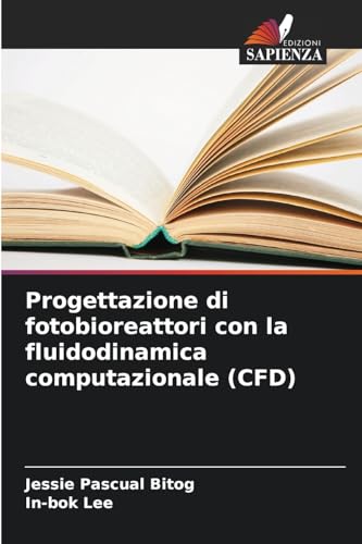 Progettazione di fotobioreattori con la fluidodinamica computazionale (CFD): DE von Edizioni Sapienza