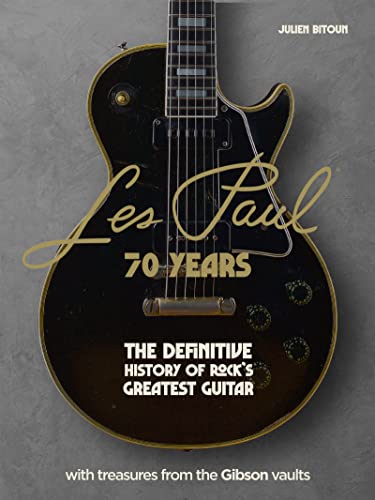 Les Paul - 70 Years: The definitive history of rock's greatest guitar von Welbeck
