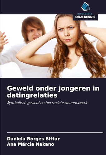 Geweld onder jongeren in datingrelaties: Symbolisch geweld en het sociale steunnetwerk von Uitgeverij Onze Kennis