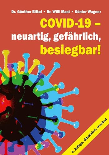 Covid-19 – neuartig, gefährlich, besiegbar!: 4. Auflage, aktualisiert, erweitert von Verlag Neuer Weg