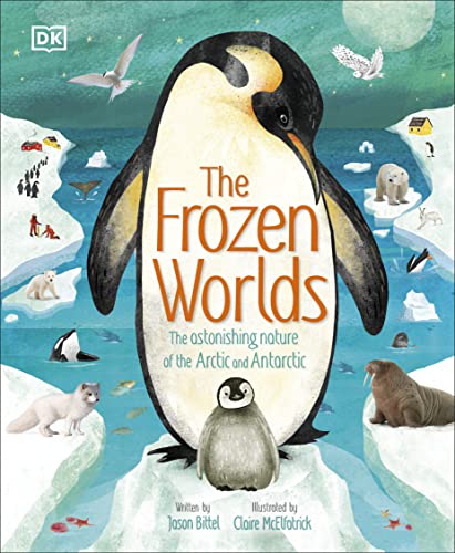 The Frozen Worlds: The Astonishing Nature of the Arctic and Antarctic (The Magic and Mystery of the Natural World) von DK Children