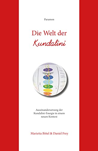 Die Welt der Kundalini: Auseinandersetzung der Kundalini-Energie in einem neuen Kontext Die Welt der Kundalini: Auseinandersetzung der Kundalini-Energie in einem neuen Kontext von Paramon
