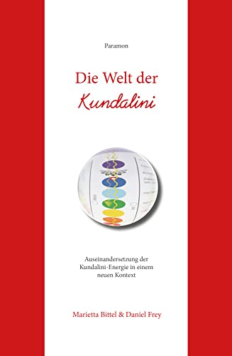 Die Welt der Kundalini: Auseinandersetzung der Kundalini-Energie in einem neuen Kontext von Paramon