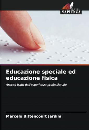 Educazione speciale ed educazione fisica: Articoli tratti dall'esperienza professionale