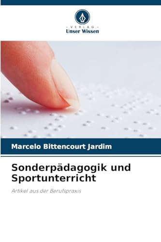 Sonderpädagogik und Sportunterricht: Artikel aus der Berufspraxis von Verlag Unser Wissen