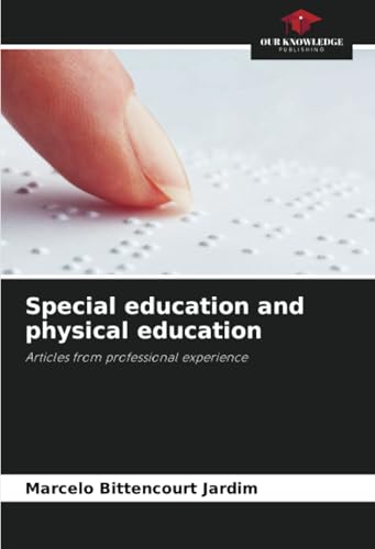 Special education and physical education: Articles from professional experience von Our Knowledge Publishing