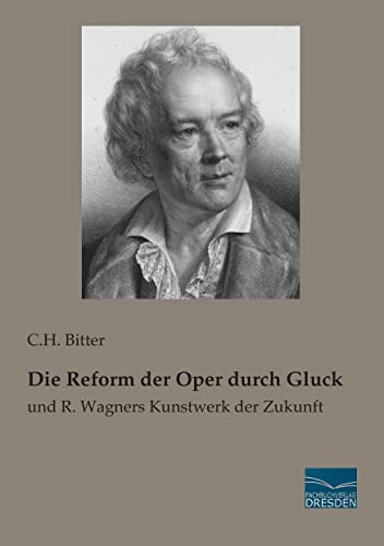 Die Reform der Oper durch Gluck: und Richard Wagners Kunstwerk der Zukunft: und R. Wagners Kunstwerk der Zukunft