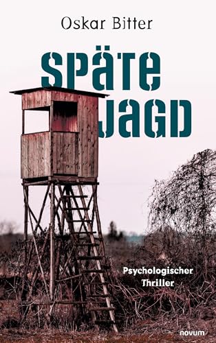 Späte Jagd: Psychologischer Thriller von novum Verlag