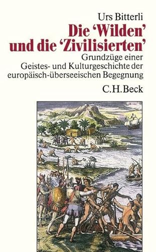 Die 'Wilden' und die 'Zivilisierten': Grundzüge einer Geistes- und Kulturgeschichte der europäisch-überseeischen Begegnung