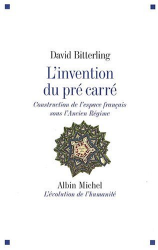 Invention Du Pre Carre (L'): Construction de l'espace français sous l'Ancien Régime von Albin Michel