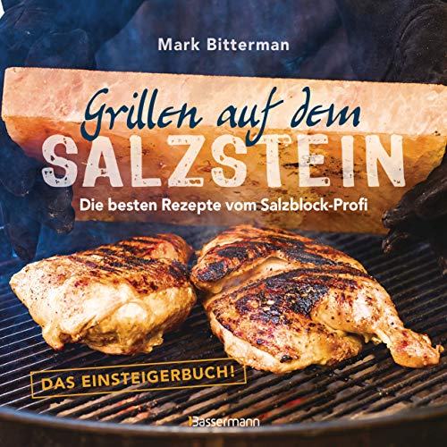 Grillen auf dem Salzstein - Das Einsteigerbuch! Die besten Rezepte vom Salzblock-Profi von Bassermann, Edition