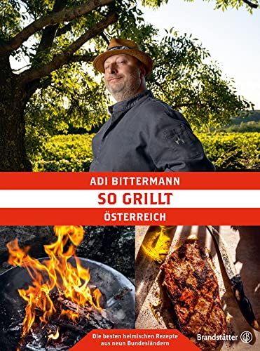 So grillt Österreich: Die besten heimischen Rezepte aus neun Bundesländern von Brandstätter Verlag