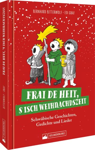Mundart Weihnachtsbuch – Frai de heit, ’s isch Weihnachtszeit: Schwäbische Geschichten, Gedichte und Lieder rund um Weihnachten