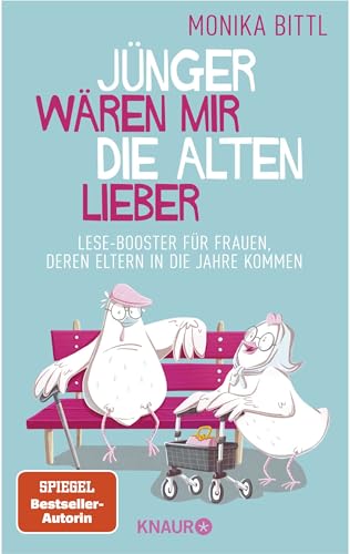 Jünger wären mir die Alten lieber: Lese-Booster für Frauen, deren Eltern in die Jahre kommen (Ein aufbauendes Buch für alle, die sich um ihre alten Eltern kümmern) von Droemer Knaur*