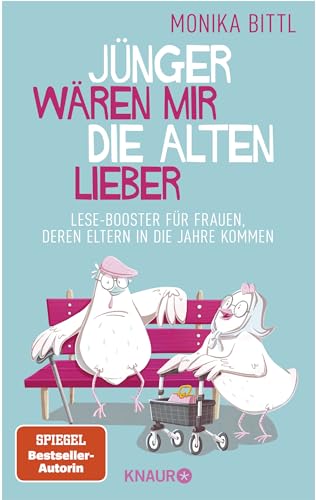 Jünger wären mir die Alten lieber: Lese-Booster für Frauen, deren Eltern in die Jahre kommen (Ein aufbauendes Buch für alle, die sich um ihre alten Eltern kümmern)