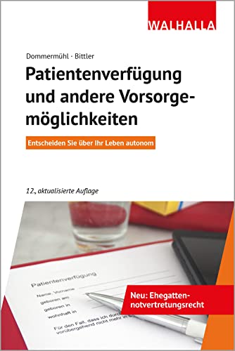 Patientenverfügung und andere Vorsorgemöglichkeiten: Entscheiden Sie über Ihr Leben autonom von Walhalla und Praetoria