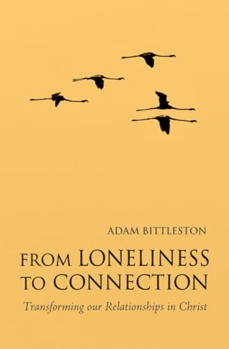 From Loneliness to Connection: Transforming our Relationships in Christ