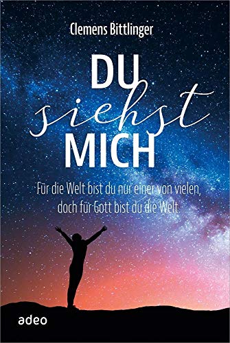 Du siehst mich: Für die Welt bist du nur einer von vielen, doch für Gott bist du die Welt