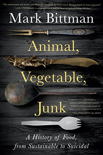 Animal, Vegetable, Junk: A History of Food, from Sustainable to Suicidal: A Food Science Nutrition History Book von Harvest