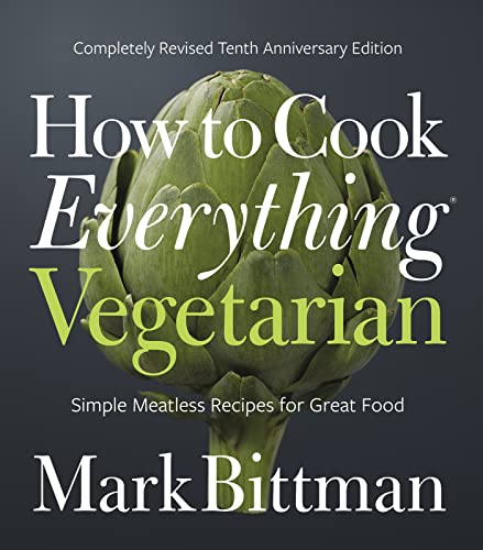 How to Cook Everything Vegetarian: Completely Revised Tenth Anniversary Edition (How to Cook Everything Series, 3)
