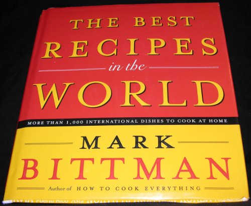 The Best Recipes in the World: More Than 1,000 International Dishes to Cook at Home