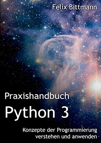 Praxishandbuch Python 3: Konzepte der Programmierung verstehen und anwenden