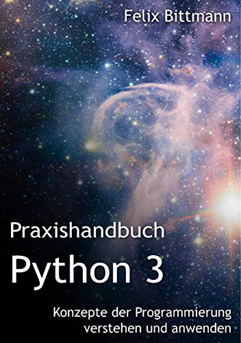 Praxishandbuch Python 3: Konzepte der Programmierung verstehen und anwenden von Books on Demand