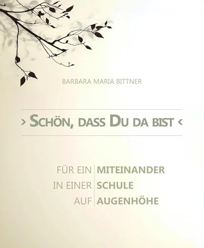 Schön, das Du da bist: Für ein Miteinander in einer Schule auf Augenhöhe von telescope