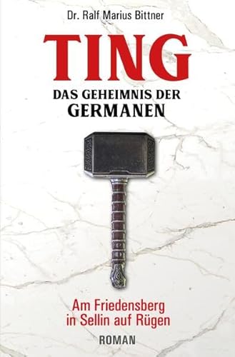 TING: Das Geheimnis der Germanen - am Friedensberg in Sellin auf Rügen von Amadeus-Verlag