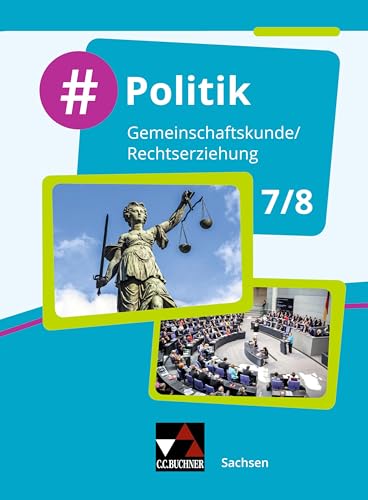 #Politik – Sachsen / #Politik Sachsen 7/8: Gemeinschaftskunde / Rechtserziehung für die Oberschule: Für die Jahrgangsstufen 7/8 (#Politik – Sachsen: ... / Rechtserziehung für die Oberschule) von Buchner, C.C. Verlag