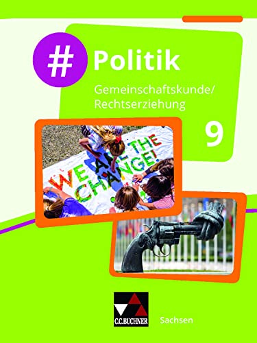 #Politik – Sachsen / #Politik Sachsen 9: Gemeinschaftskunde / Rechtserziehung für die Oberschule (#Politik – Sachsen: Gemeinschaftskunde / Rechtserziehung für die Oberschule) von Buchner, C.C. Verlag