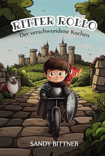 Ritter Rollo - Der verschwundene Kuchen: Humorvolles, mittelalterliches Abenteuer für Kinder ab 5 Jahren, zum Vorlesen und ersten Selbstlesen von Independently published