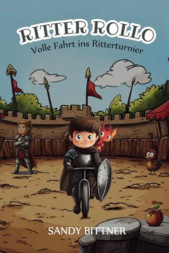 Ritter Rollo - Volle Fahrt ins Ritterturnier!: Humorvolles, mittelalterliches Abenteuer für Kinder ab 5 Jahren, zum Vorlesen und ersten Selbstlesen von Independently published