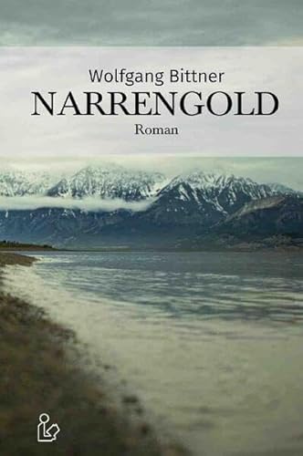Narrengold: Abenteuer mit Goldsuchern und Indianern in Kanada