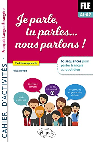 Je parle, tu parles,… nous parlons ! FLE Cahier d'activités.: 65 séquences pour parler français au quotidien. A1-A2. Cahier d'activité. Fichiers audio. von ELLIPSES