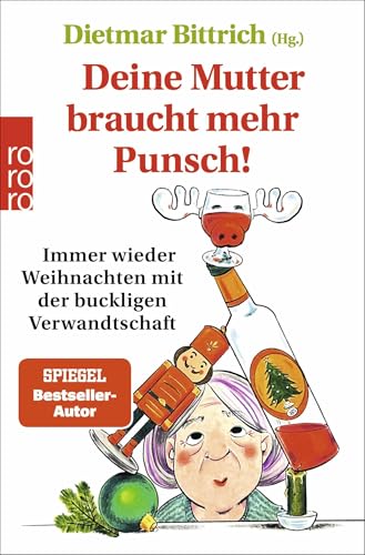 Deine Mutter braucht mehr Punsch!: Immer wieder Weihnachten mit der buckligen Verwandtschaft