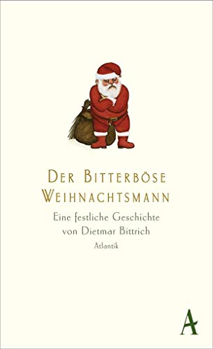 Der bitterböse Weihnachtsmann: Eine festliche Geschichte