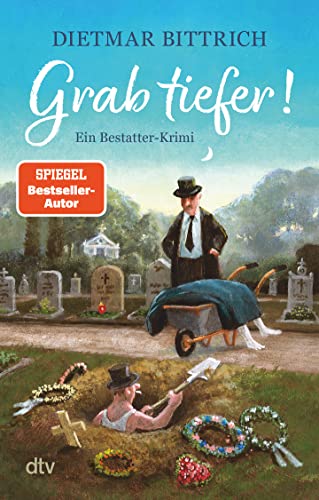 Grab tiefer!: Ein Bestatterkrimi | Rabenschwarze Krimikomödie über drei arbeitslose Künstler, die mit einer mordsmäßig guten Idee ins Bestattergeschäft einsteigen von dtv Verlagsgesellschaft mbH & Co. KG