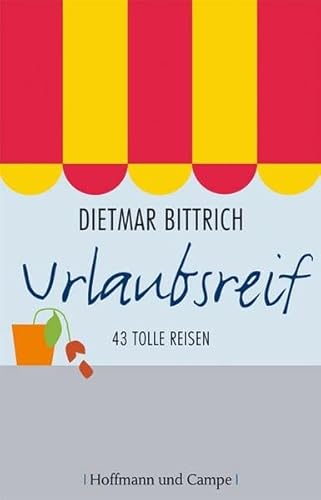 Urlaubsreif: 43 tolle Reisen (Geschenkbücher)