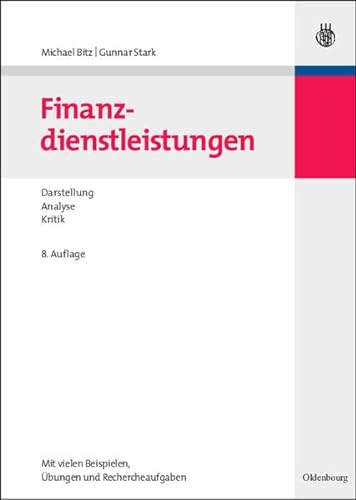 Finanzdienstleistungen: Darstellung, Analyse, Kritik. Mit vielen Beispielen, Übungen und Rechercheaufgaben von De Gruyter Oldenbourg