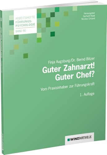 Guter Zahnarzt! Guter Chef?: Erfolgreiche Mitarbeiterführung in Zahnarztpraxen (Arbeitshefte Führungspsychologie) von Windmühle Verlag