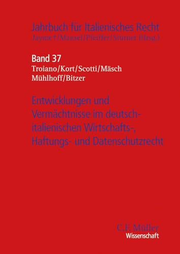 Entwicklungen und Vermächtnisse im deutsch-italienischen Wirtschafts-, Haftungs- und Datenschutzrecht (Jahrbuch für Italienisches Recht) von C.F. Müller